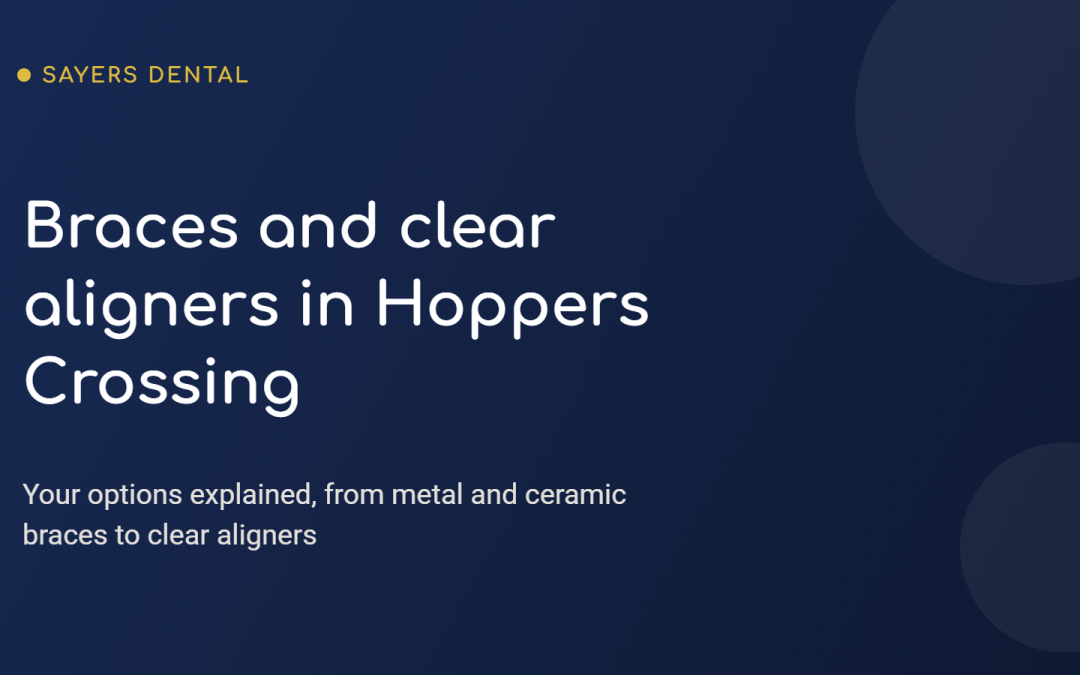 Sayers Dental graphic with the title Braces and clear aligners in Hoppers Crossing