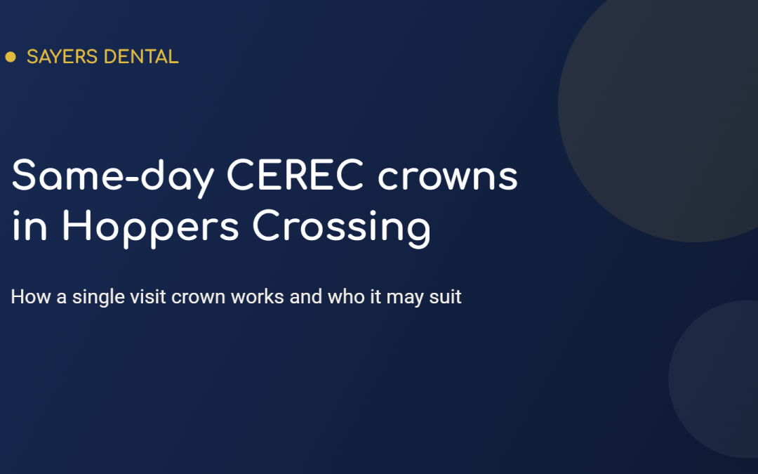 Sayers Dental graphic with the title Same-day CEREC crowns in Hoppers Crossing