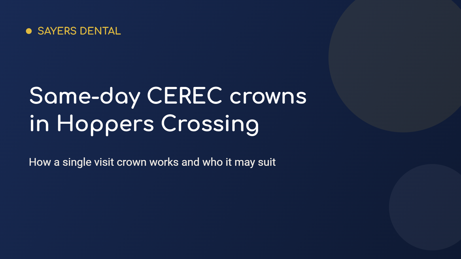Sayers Dental graphic with the title Same-day CEREC crowns in Hoppers Crossing